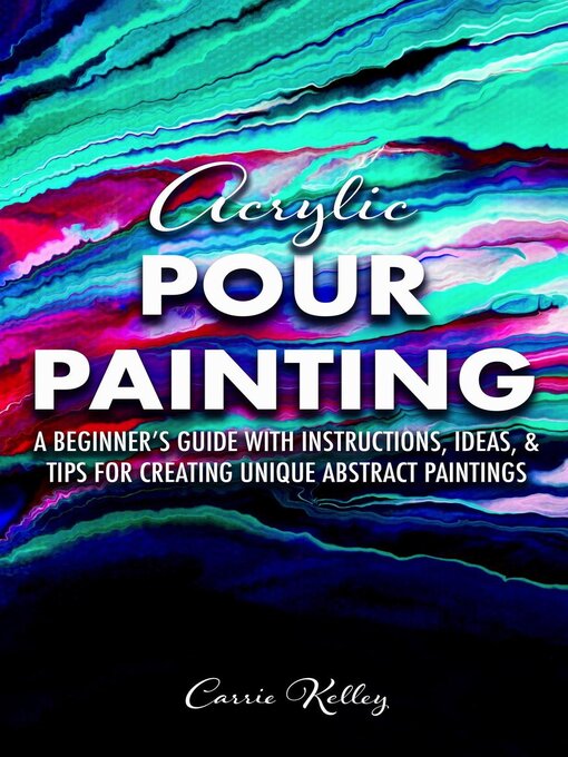 Title details for Acrylic Pour Painting by Carrie Kelley - Available